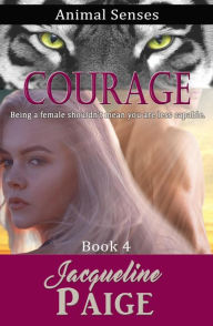 Title: Courage (Animal Senses, #4), Author: Jacqueline Paige