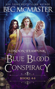 Title: London Steampunk: The Blue Blood Conspiracy Books 4-6, Author: Bec McMaster