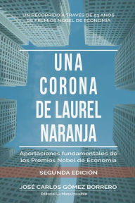 Title: Una corona de laurel naranja, Author: José Carlos Gomez Borrero