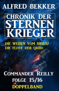 Title: Commander Reilly Folge 15/16 Doppelband: Chronik der Sternenkrieger, Author: Alfred Bekker