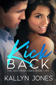 Title: Kick Back (The Southern Oaks, #2), Author: Kallyn Jones