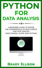 Python for Data Analysis: A Beginners Guide to Master the Fundamentals of Data Science and Data Analysis by Using Pandas, Numpy and Ipython