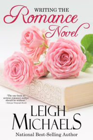 Title: Writing the Romance Novel, Author: Leigh Michaels