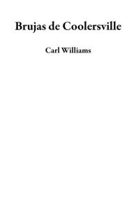 Title: Brujas de Coolersville, Author: Carl Williams
