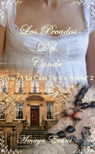 Title: Los Pecados Del Conde (A La Caza De Un Noble, #2), Author: Amaya Evans