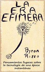Title: La Era Efímera, Author: Byron Rizzo