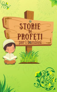 Title: Storie Di Profeti (Serie di Conoscenze Islamiche per bambini), Author: Libri Di Storie Islamiche