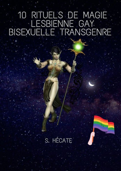 10 Rituels de Magie Lesbienne Gay Bisexuelle Transgenre
