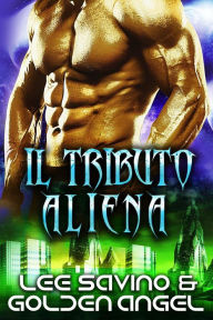 Title: Il tributo alieno (Padroni tsenturion, #2), Author: Lee Savino