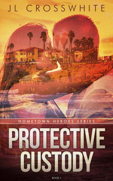 Protective Custody (Hometown Heroes, #1)