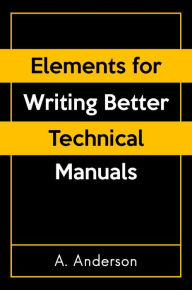 Title: Elements for Writing Better Technical Manuals, Author: A. Anderson