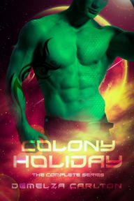 Title: Colony Holiday: The Complete Series (Colony: Holiday), Author: Demelza Carlton