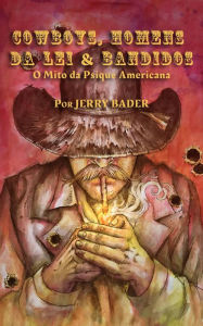 Title: Cowboys, Homens da Lei & Bandidos, Author: Jerry Bader