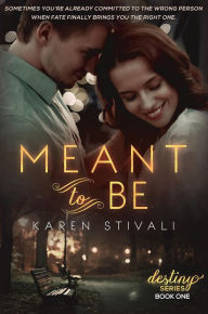 Title: Meant To Be (The Destiny Series, #1), Author: Karen Stivali