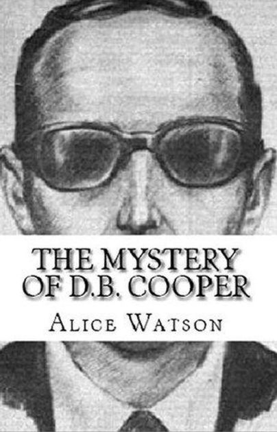 The Mystery Of D.B.Cooper By Alice Cooper | EBook | Barnes & Noble®