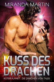 Title: Kuss des Drachen (Roter Planet, Drachen von Tajss, #5), Author: Miranda Martin