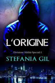 Title: L'Origine (Divisione Abilità Speciali), Author: Stefania Gil