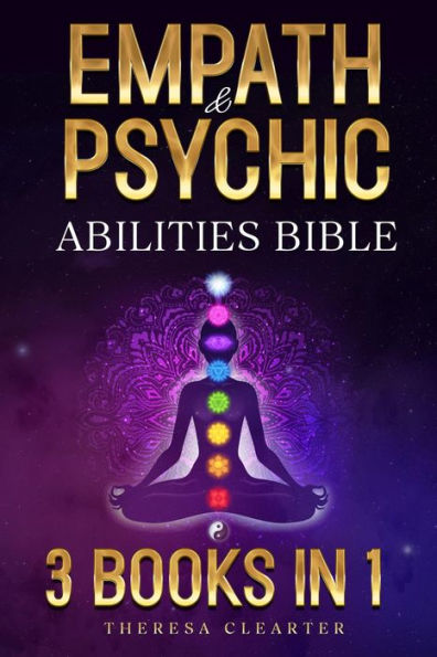 Empath and Psychic Abilities Bible 3 BOOKS IN 1: Unlocking Your Inner Potential & Managing Your Psychic Gifts Through Intuition, Clairvoyance and Meditation (Psychic, Empath and Meditation Connecting Guides)