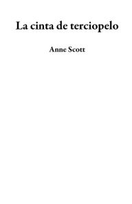 Title: La cinta de terciopelo, Author: Anne Scott