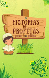 Title: Historias De Profetas (Serie de Conocimientos Islámicos para niños), Author: Editoriales De Libros Islámicos