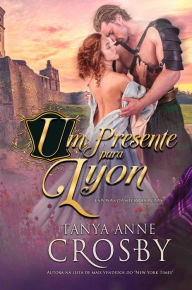 Title: Um Presente Para Lyon (Esposas das Terras Altas, #2), Author: Tanya Anne Crosby