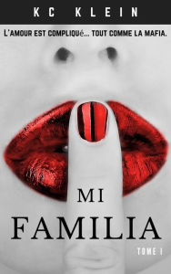 Title: Mi Familia Tome 1 (Mariée à la mafia, #1), Author: KC Klein