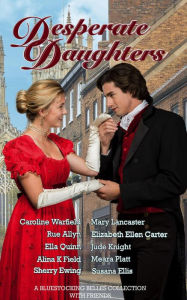 Title: Desperate Daughters: A Bluestocking Belles Collection with Friends, Author: Bluestocking Belles