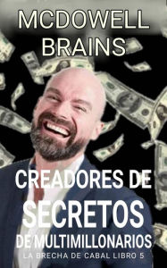 Title: Creadores de secretos de multimillonarios (La Brecha De Cabal Libro 5, #5), Author: McDowell Brains