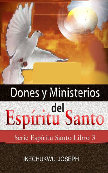 Dones y Ministerios del Espíritu Santo (Serie Espíritu Santo, #3)