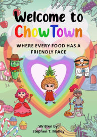 Title: Welcome to Chowtown, Author: Stephen T Molloy