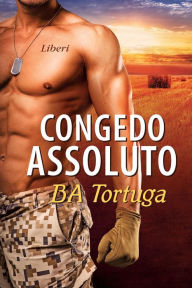 Title: Congedo Assoluto (Release, #2), Author: BA Tortuga