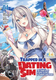 Title: Trapped in a Dating Sim: The World of Otome Games is Tough for Mobs (Manga) Vol. 4, Author: Yomu Mishima