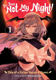 Title: It's Just Not My Night! - Tale of a Fallen Vampire Queen Vol. 1, Author: Muchimaro