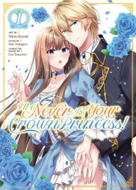 Title: I'll Never Be Your Crown Princess! (Manga) Vol. 1, Author: Saki Tsukigami