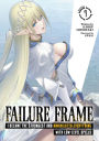 Failure Frame: I Became the Strongest and Annihilated Everything With Low-Level Spells (Light Novel) Vol. 7