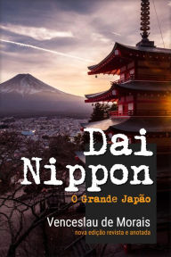 Title: Dai Nippon: O Grande Japão, Author: Venceslau de Morais