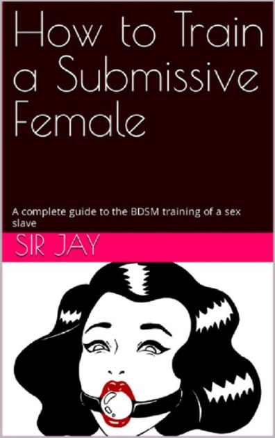 How To Train A Submissive