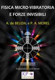 Title: Fisica Micro-vibratoria e Forze Invisibili, Author: Andrè de Belizal