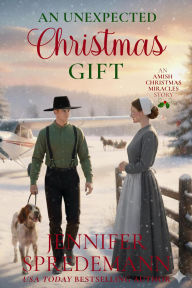 Title: An Unexpected Christmas Gift (An Amish Christmas Miracles story), Author: Jennifer (J.E.B.) Spredemann