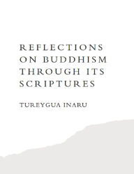 Title: Reflections On Buddhism Through Its Scriptures, Author: Tureygua Inaru