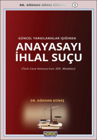 Title: Guncel Yargilamalar Isiginda Anayasayi Ihlal Sucu, Author: Gökhan Günes