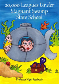 Title: 20,000 Leagues under Stagnant Swamp State School, Author: Professor Nigel Peasbody