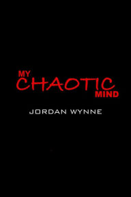 Title: My Chaotic Mind, Author: Jordan Wynne