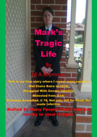 Title: Mark's Tragic Life, Author: M A Seymour