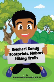 Title: Kwaheri Sandy Footprints Habari Hiking Trails, Author: Deborah Nabubwaya Chambers