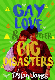 Title: Gay Love and Other Big Disasters, Author: Dylan James