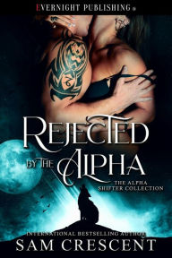 Title: Rejected by the Alpha, Author: Sam Crescent