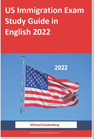 Title: US Immigration Exam Study Guide in English 2022, Author: Mike Swedenberg