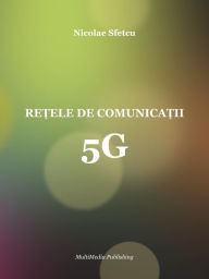 Title: Retele de comunicatii 5G, Author: Nicolae Sfetcu