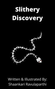 Title: Slithery Discovery, Author: Shaankari Ravulaparthi